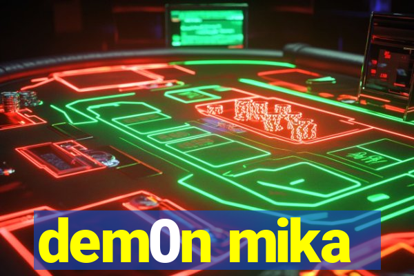 dem0n mika
